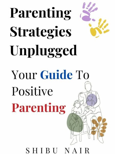 Parenting Strategies Unplugged : Your Guide to Positive Parenting