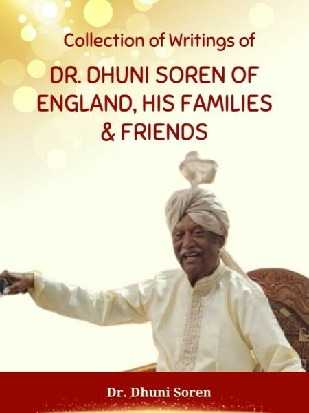 Collection of Writings of Dr. Dhuni Soren of England, His Families & Friends