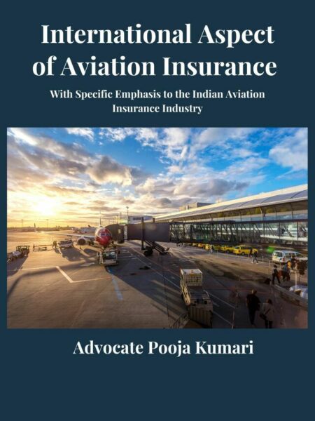 International Aspect of Aviation Insurance; With Specific Emphasis to the Indian Aviation Insurance Industry