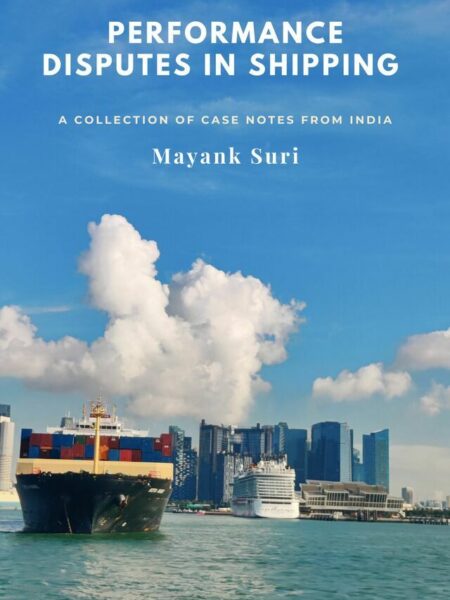 Performance Disputes in Shipping - A Collection of Case Notes from India