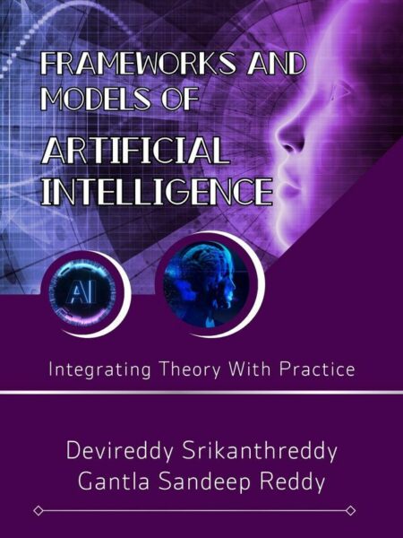 Frameworks and Models of Artificial Intelligence: Integrating Theory With Practice