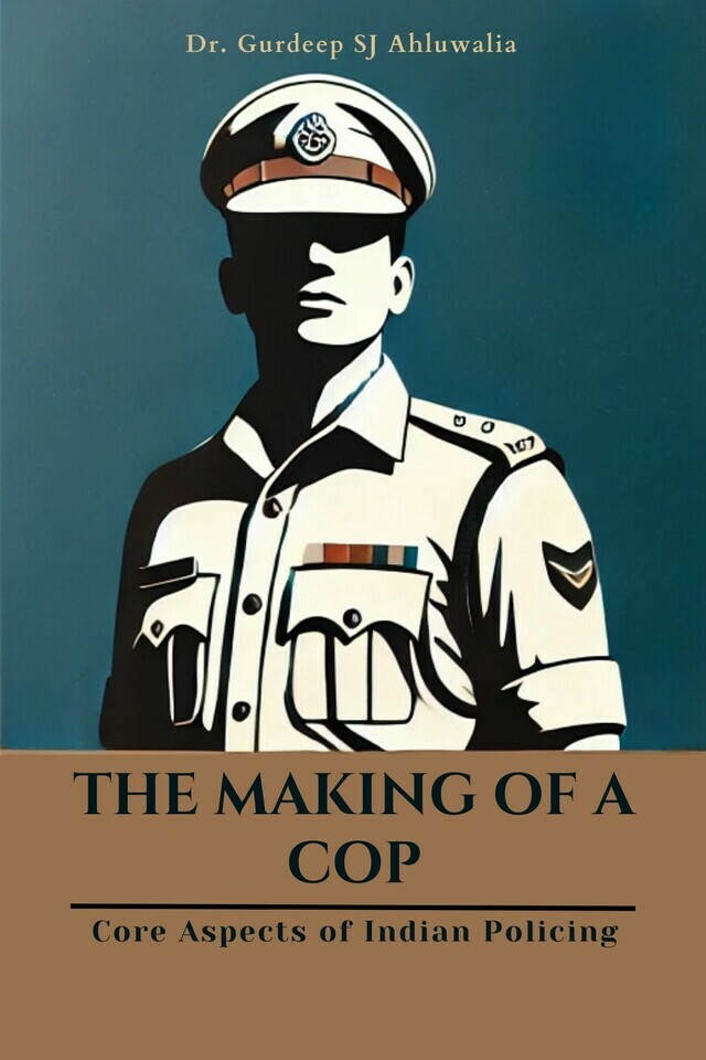 The Making of a Cop: Core Aspects of Indian Policing