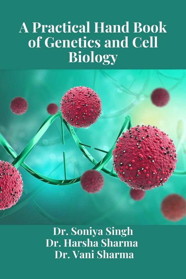 A Practical Hand Book of Genetics and Cell Biology
