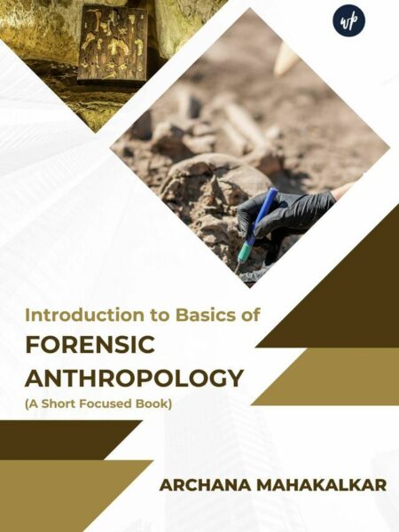 Introduction to Basics of Forensic Anthropology (A Short Focused Book)