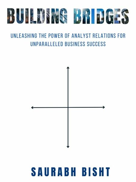 Building Bridges: Unleashing the Power of Analyst Relations for Unparalleled Business Success