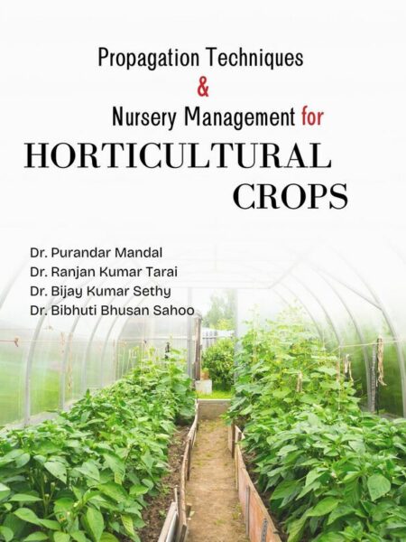 Propagation Techniques and Nursery Management for Horticultural Crops