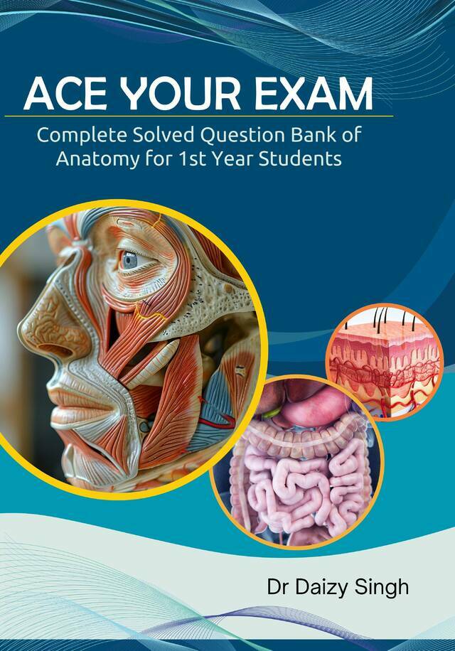 Ace Your Exam - Complete Solved Question Bank Of Anatomy For 1st Year Students