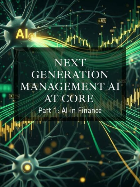 Next Generation Management AI at Core - Part 1: AI in Finance