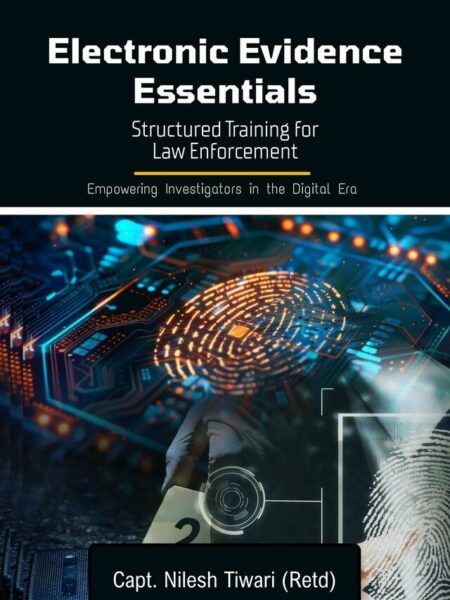 Electronic Evidence Essentials: Structured Training for Law Enforcement: Empowering Investigators in the Digital Era