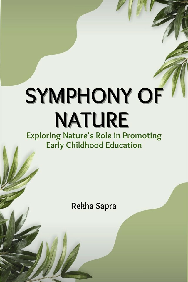 Symphony of Nature: Exploring Nature's Role in Promoting Early Childhood Education