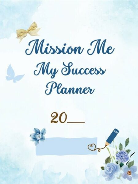 Mission Me: My success Planner - 20__