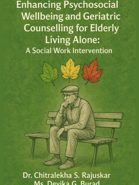 Enhancing Psychosocial Wellbeing and Geriatric Counselling for Elderly Living Alone: A Social Work Intervention