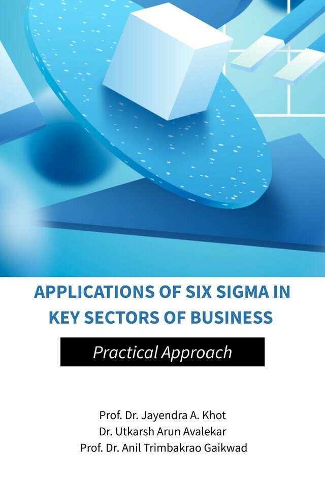 Applications of Six Sigma in Key Sectors of Business - Practical Approach